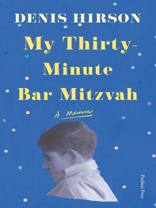 Title details for My Thirty-Minute Bar Mitzvah by Denis Hirson - Available